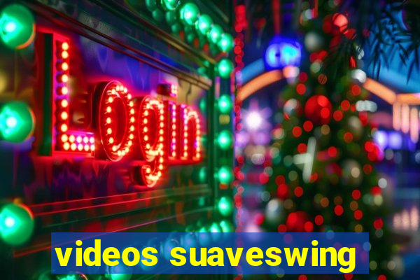 videos suaveswing